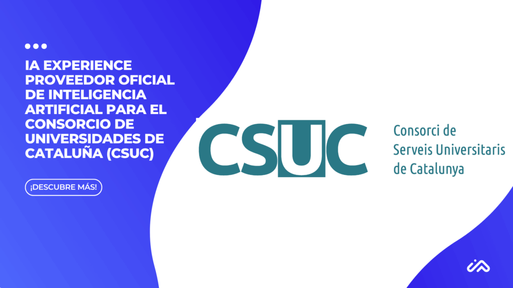 IA Experience  Proveedor Oficial de inteligencia artificial para el Consorcio de Universidades de Cataluña (CSUC)