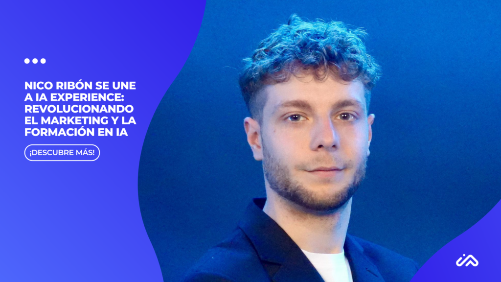 Nico Ribón se incorpora a IA Experience: Liderando Redes Sociales